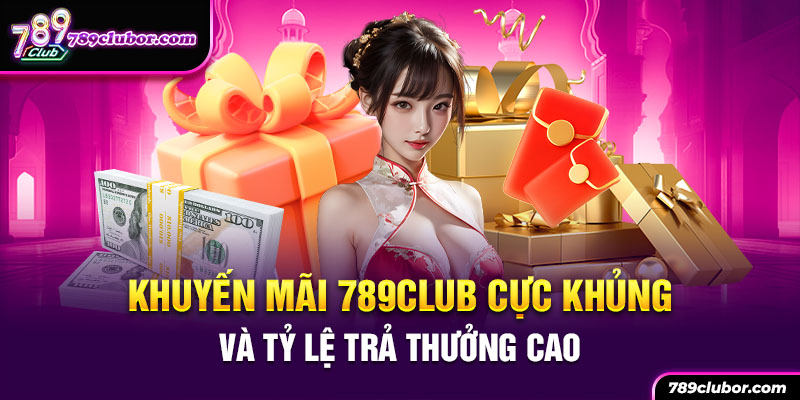 Khuyến mãi 789Club cực khủng và tỷ lệ trả thưởng cao